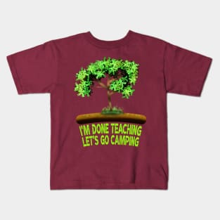 I'm Done Teaching Let's Go Camping Kids T-Shirt